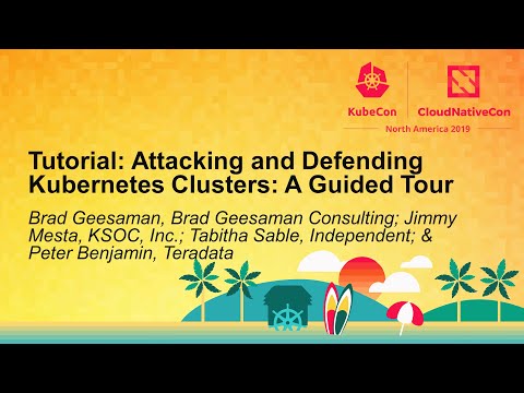 Tutorial: Attacking and Defending Kube... Brad Geesaman, Jimmy Mesta, Tabitha Sable & Peter Benjamin