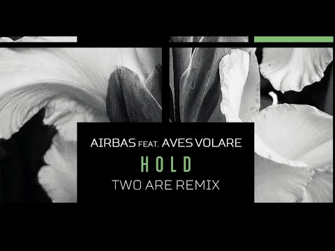 Airbas Feat Aves Volare  - Hold (Two Are Remix)