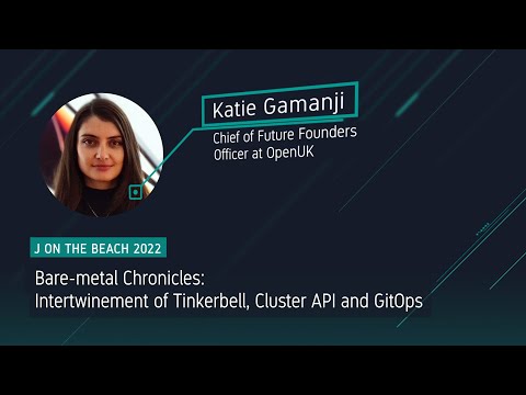 Bare-metal Chronicles: Intertwinement of Tinkerbell, Cluster API and GitOps - Katie Gamanji