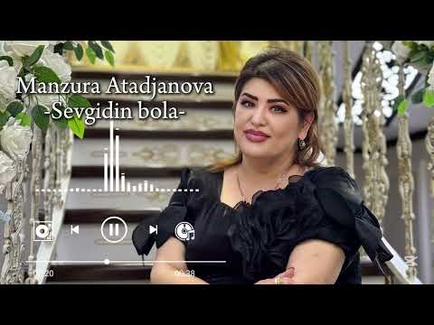 Manzura Atadjanova - Sevgidin bola (mp3)