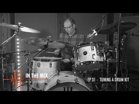 Warm Audio // In The Mix w/ Joe Carrell - EP 31 - Tuning A Drum Kit