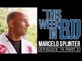 TWIBJJ Ep 74 Marcelo splinter of Gracie Barra ...