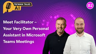 Ep2: Meet Facilitator – Your Very Own Personal Assistant in Microsoft 