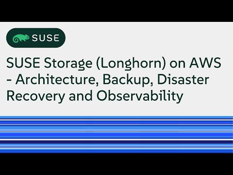 SUSE Storage (Longhorn) on AWS - Architecture, Backup, Disaster Recovery and Observability