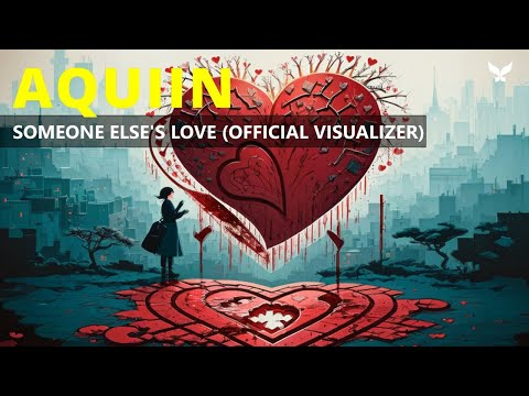 AQUIIN - Someone Else's Love [Official Visualizer]
