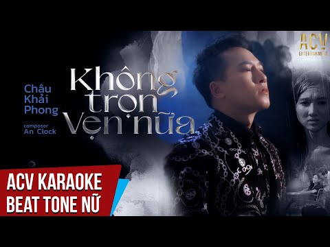 Karaoke | Không Trọn Vẹn Nữa - Châu Khải Phong | Beat Tone Nữ