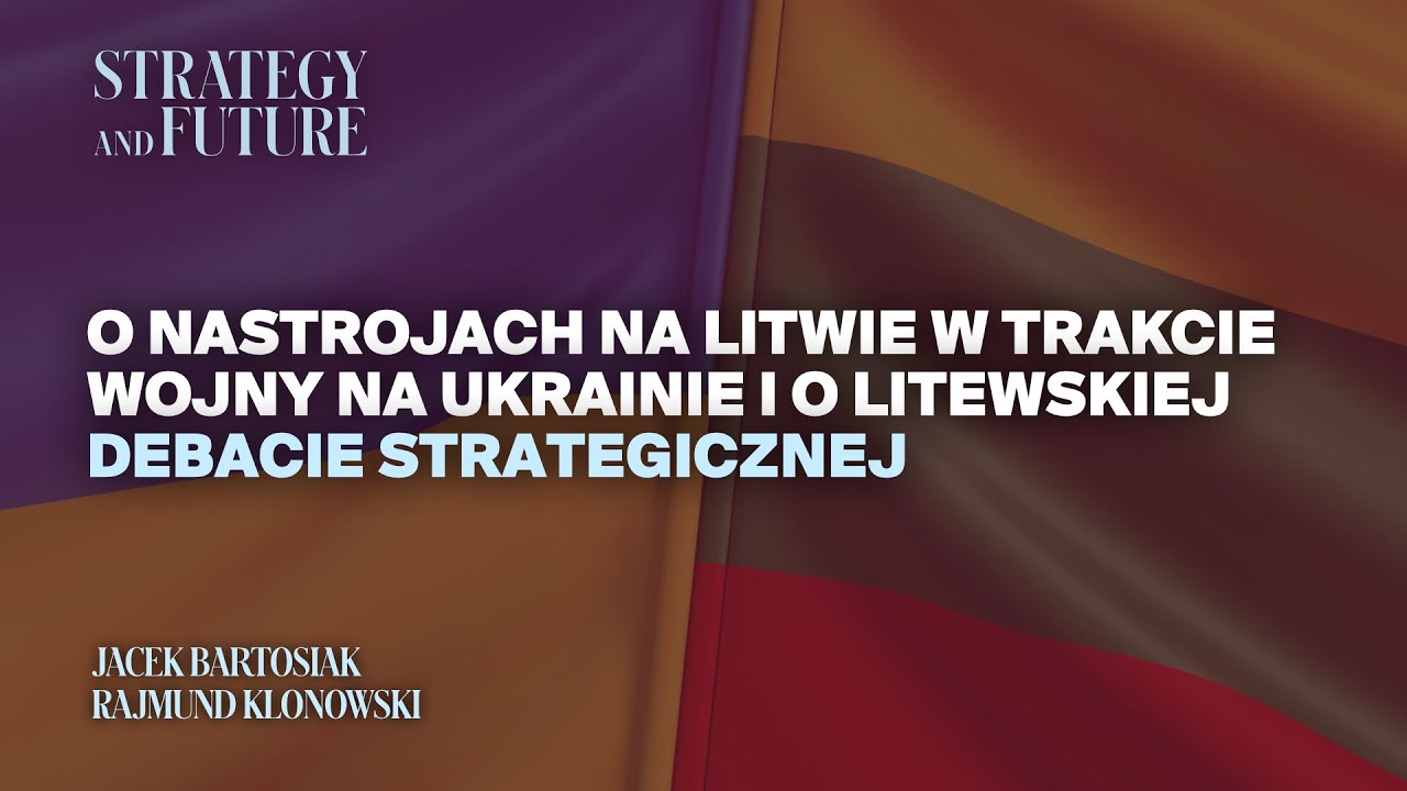 Jacek Bartosiak i Rajmund Klonowski o nastrojach w Litwie w trakcie wojny na Ukrainie  - zwiastun