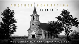 Another Generation | Judges 2:1-23—another generation arose which knew not the LORD