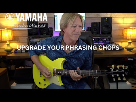 YAMAHA GUITARS - UPGRADE YOUR PHRASING CHOPS - LESSON & JAM
