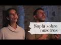 Sopla Sobre Nosotros Mechi Ruiz Luque Ft Maxi Larghi