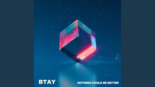 Musik-Video-Miniaturansicht zu Nothing Could Be Better Songtext von BTAY