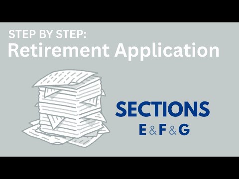 Retirement Application Sections E-G Video