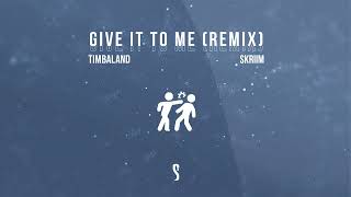 Timbaland x Nelly F x Justin T - Give it to me (Skriim remix)