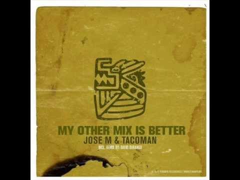 Jose M., TacoMan - My other mix is better