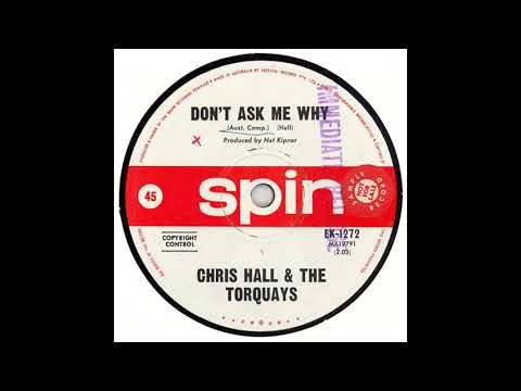 Chris Hall & The Torquays   Don't Ask Me Why