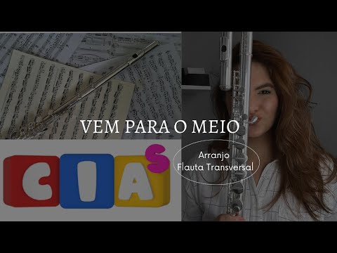 Vem para o meio CIA’s | Arranjo Flauta Transversal e Piccolo
