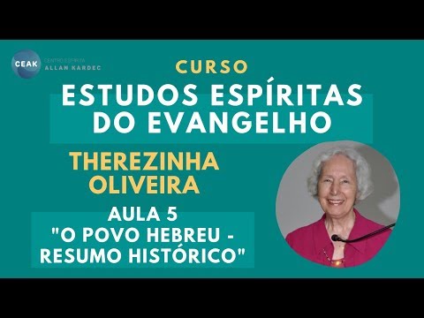 THEREZINHA OLIVEIRA - ESTUDOS ESPÍRITAS DO EVANGELHO - AULA 05-  "O POVO HEBREU - RESUMO HISTÓRICO"