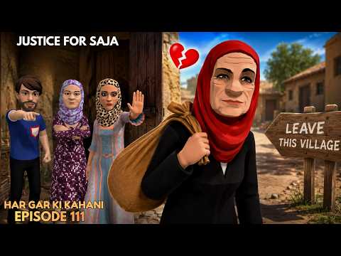JUSTICE FOR SAJA DARLING | EP 111 | HAR GAR KI KAHANI EMOTIONAL DRAMA