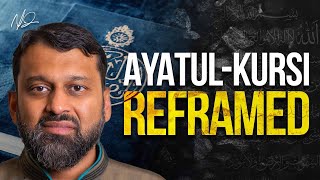 Ayatul Kursi Through a New Lens