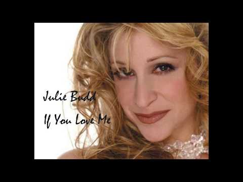 Julie Budd, "If You Love Me, Really Love Me"