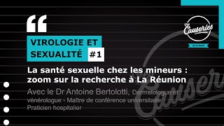 Les Causeries de la santé : Virologie et sexualité #1 - La santé sexuelle chez les mineurs : zoom sur la recherche à La Réunion