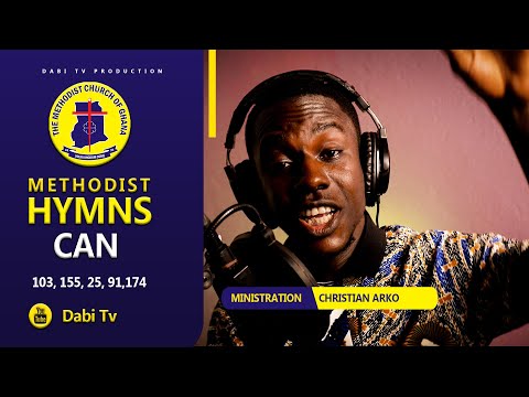 METHODIST HYMNS - Worship songs (CAN 103, CAN 155, CAN 25, CAN 91, CAN 174)