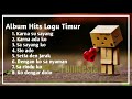 Album Hits Lagu Timur - Karna Su Sayang - Karna Ada Ko