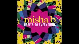 Misha b Here To Everything