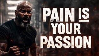 PAIN IS MY PASSION  - Best Motivational Speech Video Featuring Coach Pain