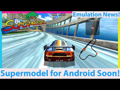Big Model 3 Emulation News! Supermodel is Getting Ported to Android