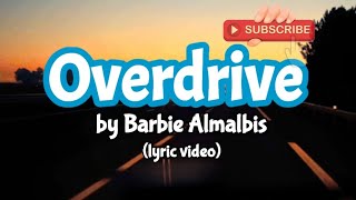 Overdrive by Barbie Almalbis (lyric video)