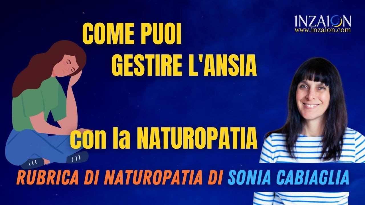 COME PUOI GESTIRE L'ANSIA CON LA NATUROPATIA - Sonia Cabiaglia