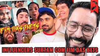 INFLUENCERS SURTAM COM O FIM DAS BETS