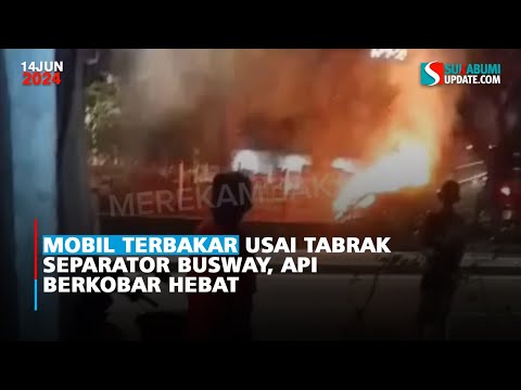 Mobil Terbakar Usai Tabrak Separator Busway, Api berkobar Hebat