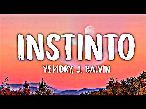 YEИDRY, J. Balvin - Instinto (Letra/Lyrics)