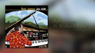 Bob James - Bisso Baba (ft. Richard Bona)