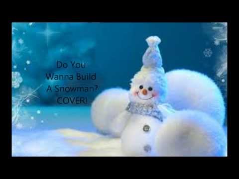 Do you wann build a snowman
