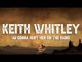 Keith Whitley - I'm Gonna Hurt Her On the Radio (Lyrics)