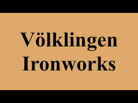Völklingen Ironworks