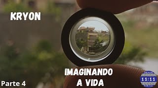 KRYON - IMAGINANDO A VIDA  Parte - 4  O CRIADOR