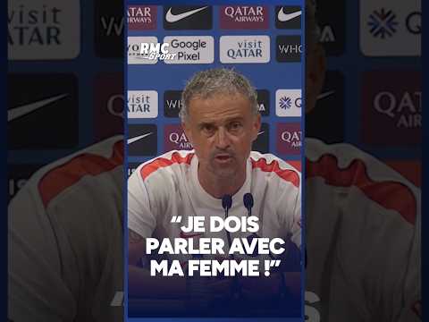"Je dois PARLER à ma FEMME" plaisante LUIS ENRIQUE sur sa future compo