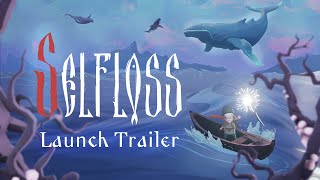 Selfloss | Launch Trailer - Available now on PC & Consoles