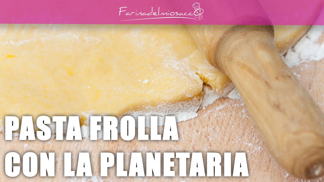 Pasta frolla con la planetaria | La ricetta facile per fare la frolla in casa