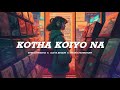 Coke Studio ~ Kotha koiyo na [slowed & reverb] | Shiblu Mredha x Aleya Begum x Emon Chowdhury