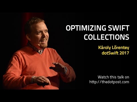 dotSwift 2017 - Optimizing Swift Collections