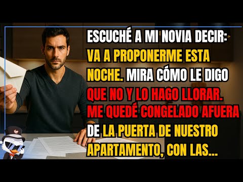 Escuché a mi novia decir: va a proponerme esta noche. Mira cómo le digo que no y lo hago llorar...