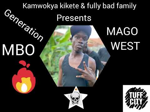 Generation mbo -mago west(TUFF CITY, fully bad family) official video.. kamwokya 