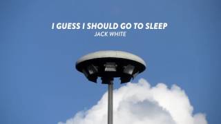 Jack White - I guess i should go to sleep