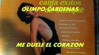 ME DUELE EL CORAZON-OLIMPO CARDENAS.