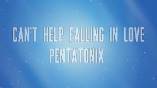 Pentatonix - Can&#39;t Help Falling In Love (Lyrics!)